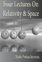 Four Lectures On Relativity And Space - Charles Proteus Steinmetz - cover