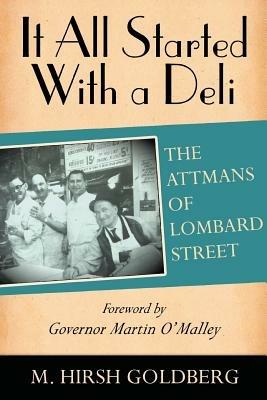 It All Started with a Deli: The Attmans of Lombard Street - M Hirsh Goldberg - cover