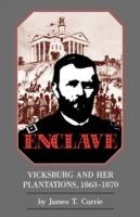 Enclave: Vicksburg and Her Plantations, 1863a "1870 - James T. Currie - cover