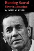 Running Scared: Silver in Mississippi - James W. Silver - cover