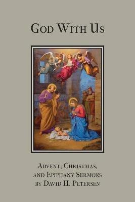 God with Us: Advent, Christmas, and Epiphany Sermons - David H Petersen - cover