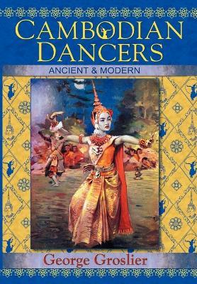 Cambodian Dancers - Ancient and Modern - George Groslier - cover
