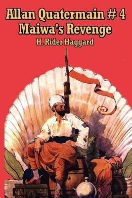 Allan Quartermain 4: Maiwa's Revenge, or the War of the Little Hand - Rider H Haggard - cover