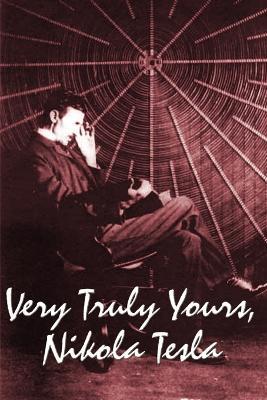 Very Truly Yours, Nikola Tesla - Nikola Tesla - cover