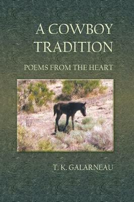 A Cowboy Tradition: Poems From the Heart - T.K. Galarneau - cover