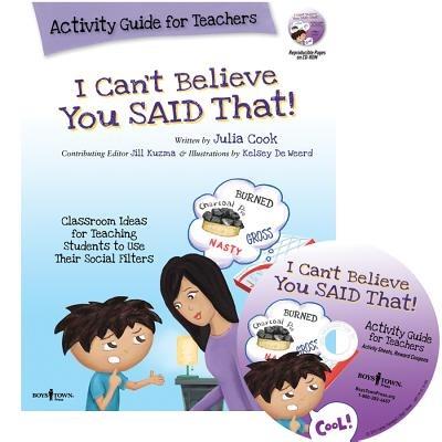 I Can't Believe You Said That! Activity Guide for Teachers: Classroom Ideas for Teaching Students to Use Their Social Filters - Julia Cook - cover