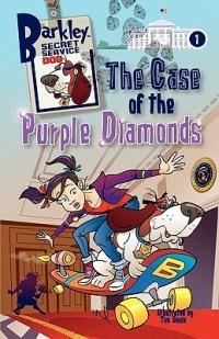 The Case of the Purple Diamonds (Barkley, Secret Service Dog 1) - cover