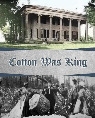 Cotton Was King: Indian Farms to Lauderdale County Plantations - Wiliam McDonald,Butch Walker - cover