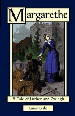 Margarethe: A Tale of Luther and Zwingli - Emma Leslie - cover