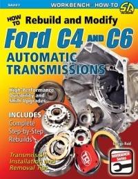 How to Rebuild and Modify Ford C4 and C6 Automatic Transmissions: Includes Complete Step-by-step Rebuilds -  Transmission Installation and Removal Tips - George Reid - cover