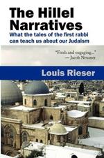 The Hillel Narratives: What the Tales of the First Rabbi Can Teach Us About Our Judaism