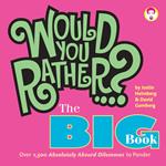 Would You Rather...? The Big Book