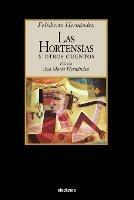 Las Hortensias Y Otros Cuentos - Felisberto Hernandez - cover