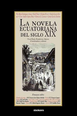 La Novela Ecuatoriana Del Siglo XIX - Flor Maria Rodriguez-Arenas,Raul Neira,Christen Picicci - cover