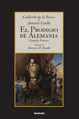 El prodigio de Alemania - Pedro Calderon de la Barca,Antonio Coello - cover