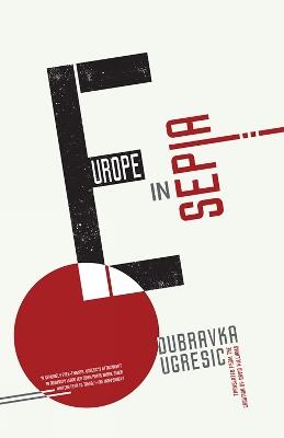 Europe In Sepia - Dubravka Ugresic - cover
