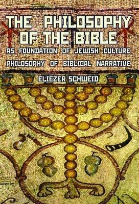 The Philosophy of the Bible as Foundation of Jewish Culture: Philosophy of Biblical Narrative - Eliezer Schweid - cover