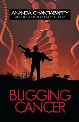 Bugging Cancer: Daring to Dream - Ananda M Chakrabarty - cover