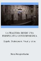 La tragedia desde una perspectiva contemporanea. Esquilo, Shakespeare, Freud y otros - Marta Merajver Kurlat - cover