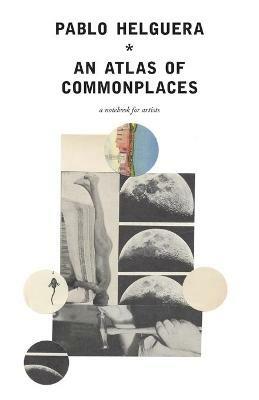 An Atlas of Commonplace. A notebook for artists - Pablo Helguera - cover