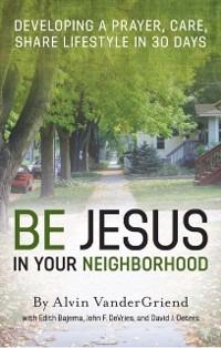 Be Jesus in Your Neighborhood