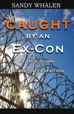 Caught by an Ex-Con - Sandy Whalen - cover