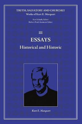 Essay: Historical and Historic - Kurt E Marquart - cover