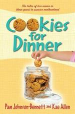 Cookies for Dinner: The Tales of Two Moms in Their Quest to Survive Motherhood