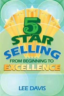 5 Star Selling: From Beginning to Excellence - Lee Davis - cover