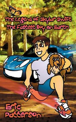 The Legend of Skylar Swift, the Fastest Boy on Earth - Eric Patterson - cover