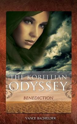 The Korellian Odyssey - Benediction - Vance Bachelder - cover