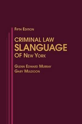 Criminal Law Slanguage of New York - Glenn Edward Murray,Gary Muldoon - cover