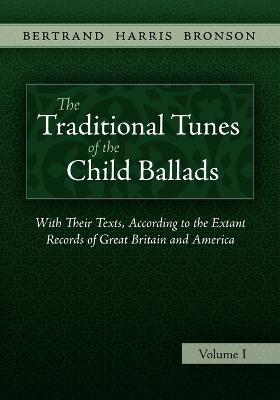 The Traditional Tunes of the Child Ballads, Vol 1 - Bertrand Harris Bronson - cover