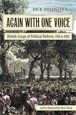Again With One Voice: British Songs of Political Reform, 1768 to 1868 - Dick Holdstock - cover
