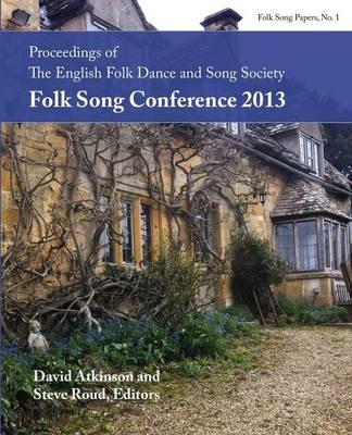 Proceedings of the Efdss Folk Song Conference 2013 - cover