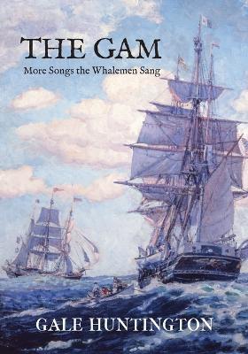 The Gam: More Songs the Whalemen Sang - Gale Huntington - cover
