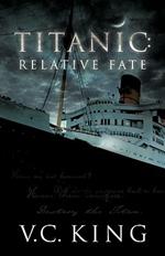 Titanic: Relative Fate: A Novel