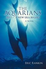 The Aquarians: 2012 - A New Era Begins