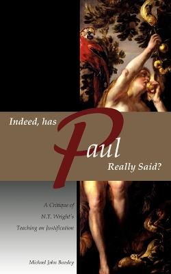 Indeed, has Paul Really Said? - A Critique of N.T. Wright's Teaching on Justification - Michael John Beasley - cover