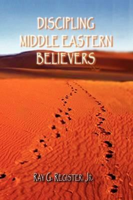 Discipling Middle Eastern Believers - Ray G Register - cover