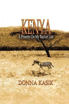 Kenya: A Priority on My Bucket List - Donna Kasik - cover