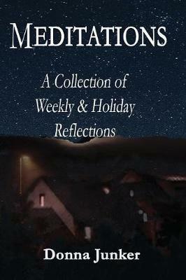 Meditations: A Collection of Weekly & Holiday Reflections - Donna Junker - cover