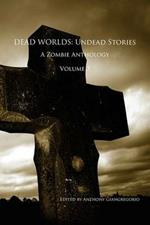 Dead Worlds 3: A Zombie Anthology Volume 3