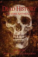 Dead History: A Zombie Anthology