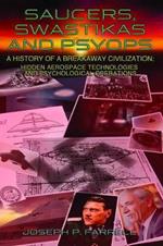 Saucers, Swastikas and Psyops: A History of a Breakaway Civilization: Hidden Aerospace Technologies and Psychological Operations