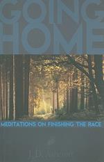 Going Home: Meditations on Finishing the Race