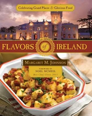 Flavors of Ireland: Celebrating Grand Places and Glorious Food - Margaret M Johnson - cover