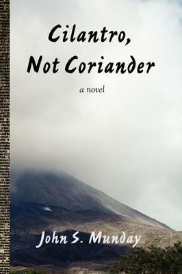 Cilantro, Not Coriander - John S Munday - cover