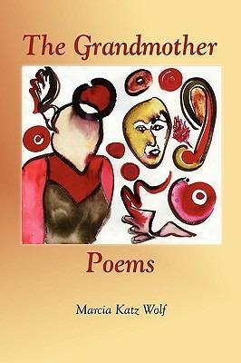 The Grandmother Poems - Marcia Katz Wolf - cover