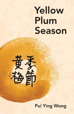 Yellow Plum Season - Pui Ying Wong - cover